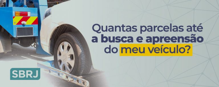 Quantas parcelas atrasadas até a busca e apreensão
